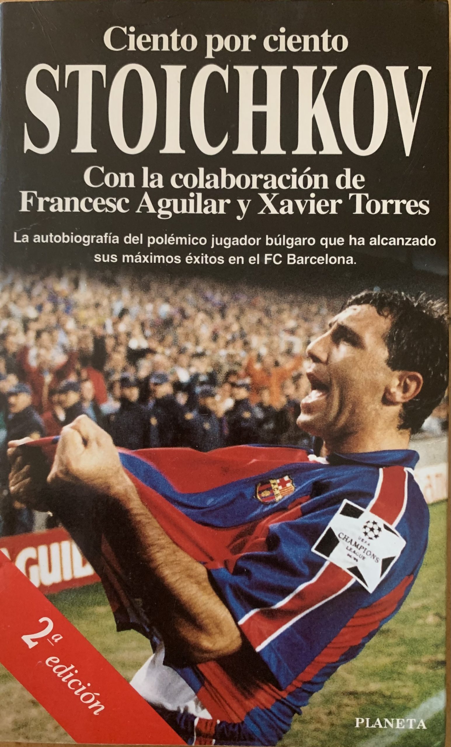 ciento por ciento STOICHKOV- Francesc Aguilar y Xavier Torres - Planeta - 1995