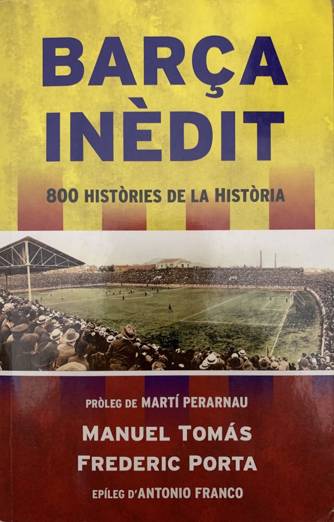 Barça inèdit 800 històries de la història - Manuel Tomás, Frederic Porta - Córner - 09/03/2017