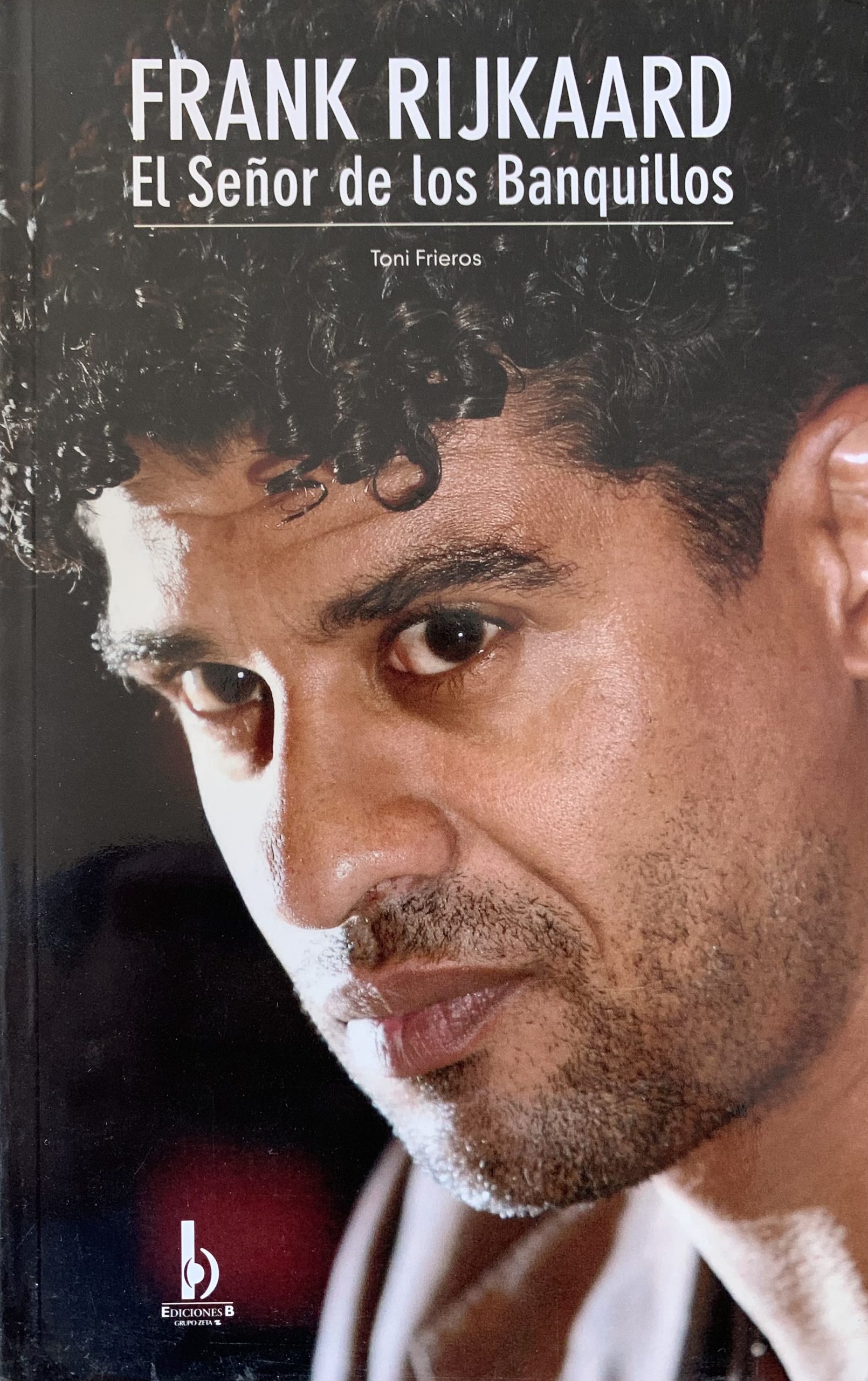 Frank Rijkaard el señor de los banquillos - Toni Frieros - ediciones B -2007
