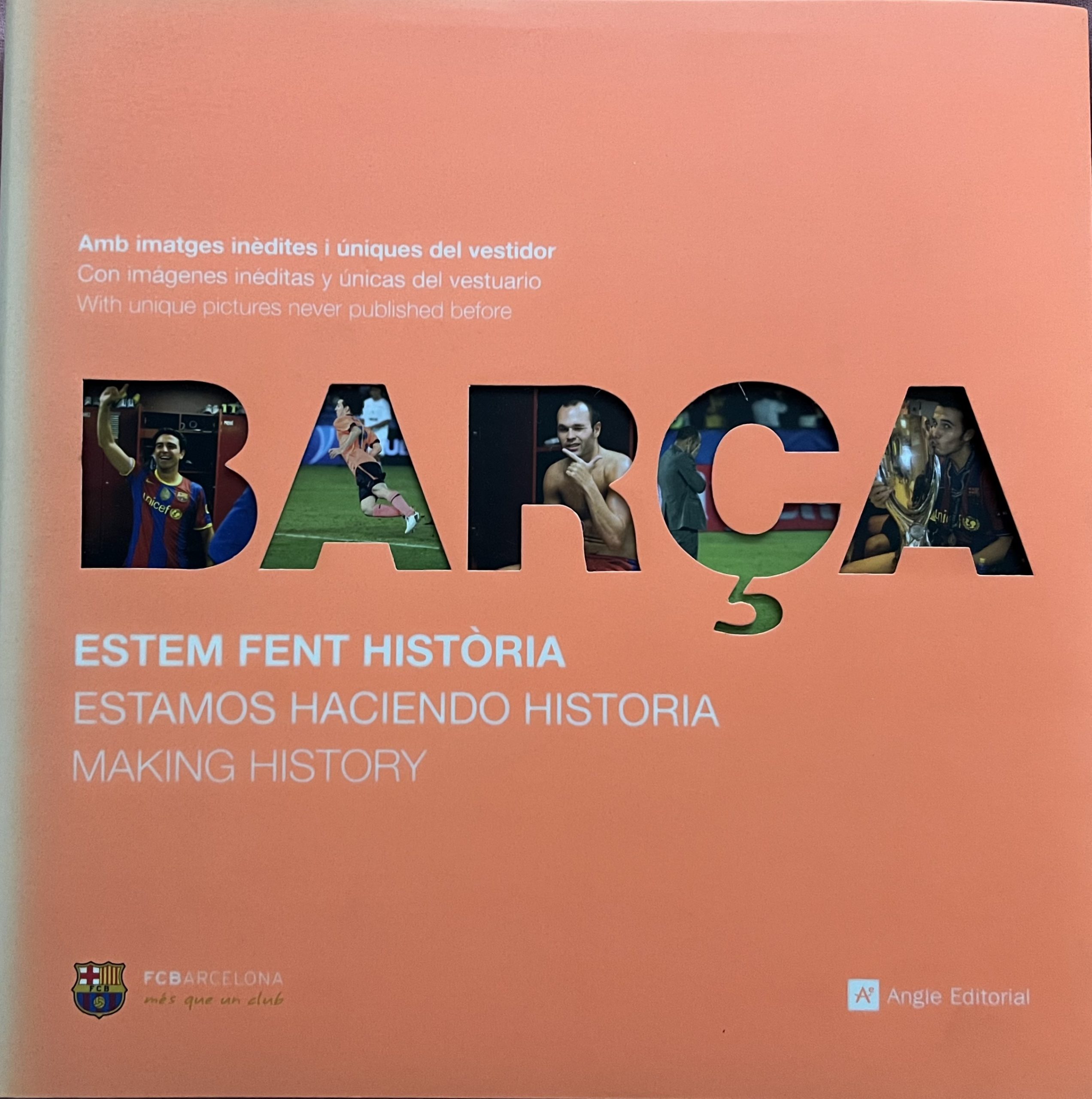 BARÇA Estem fent història - Angle editorial - imatges inèdites i úniques del vestidor , temporada 2009-2010