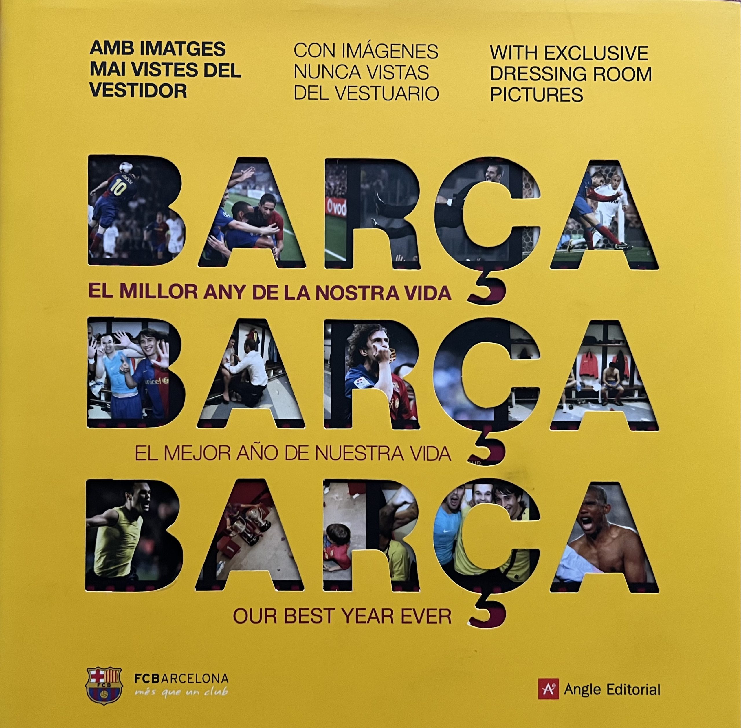 BARÇA El millor any de la nostra història - Angle editorial - imatges inèdites i úniques del vestidor , temporada 2008-2009