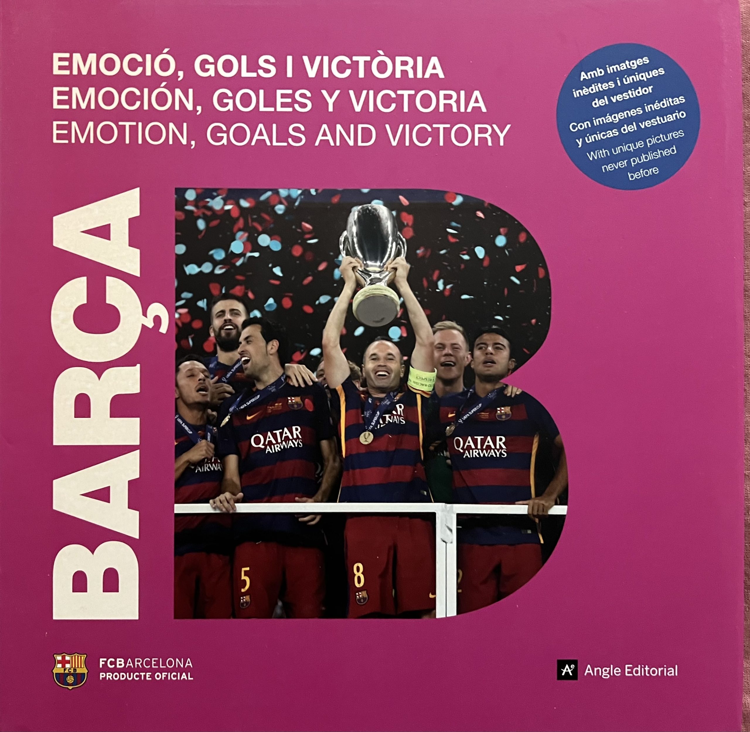BARÇA Emoció, gols i victòria - Angle editorial - imatges inèdites i úniques del vestidor , temporada 2015-2016