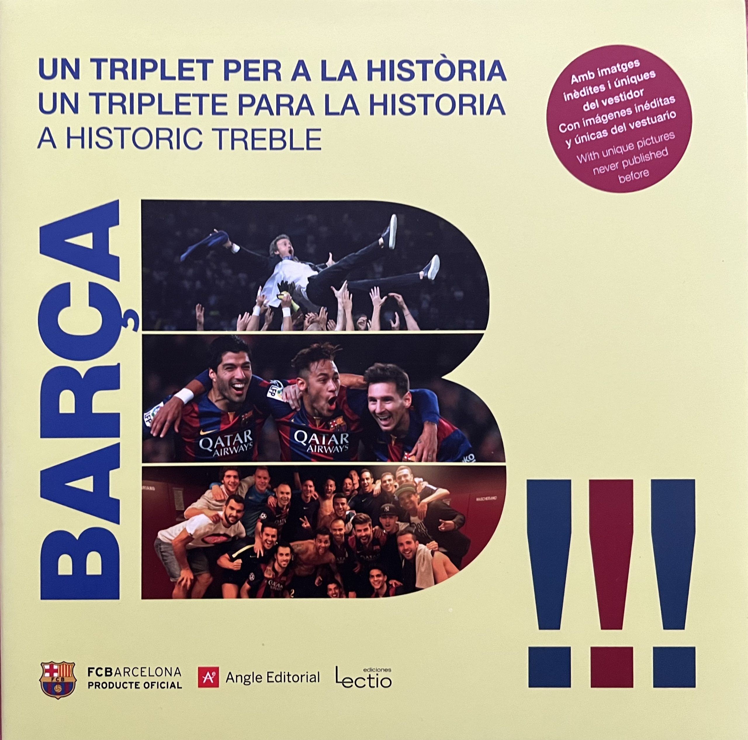 BARÇA Un triplet per a la història - Angle editorial - imatges inèdites i úniques del vestidor , temporada 2014-2015