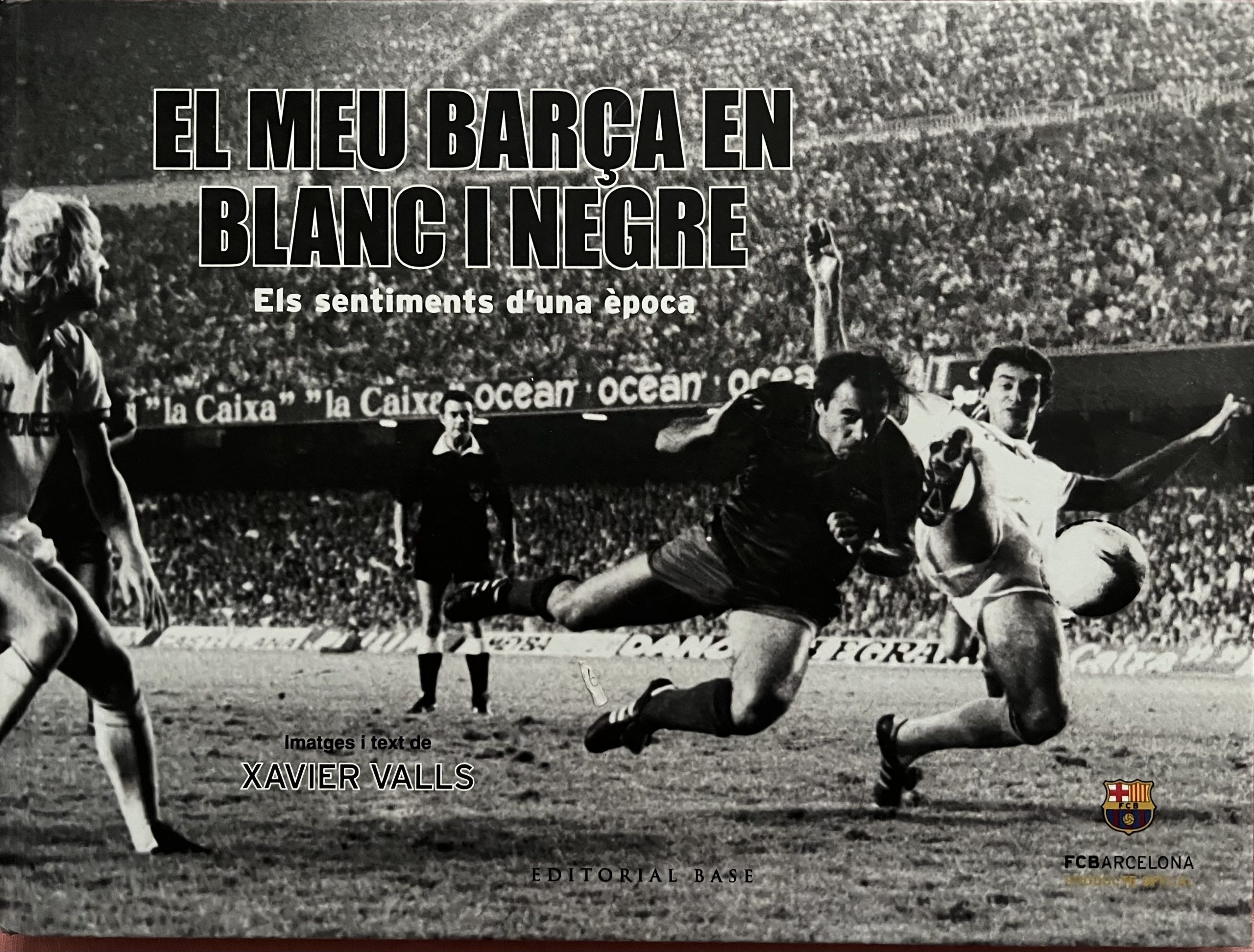 el meu Barça en blanc i negre - Xavier Valls - editorial base - 01/12/2016