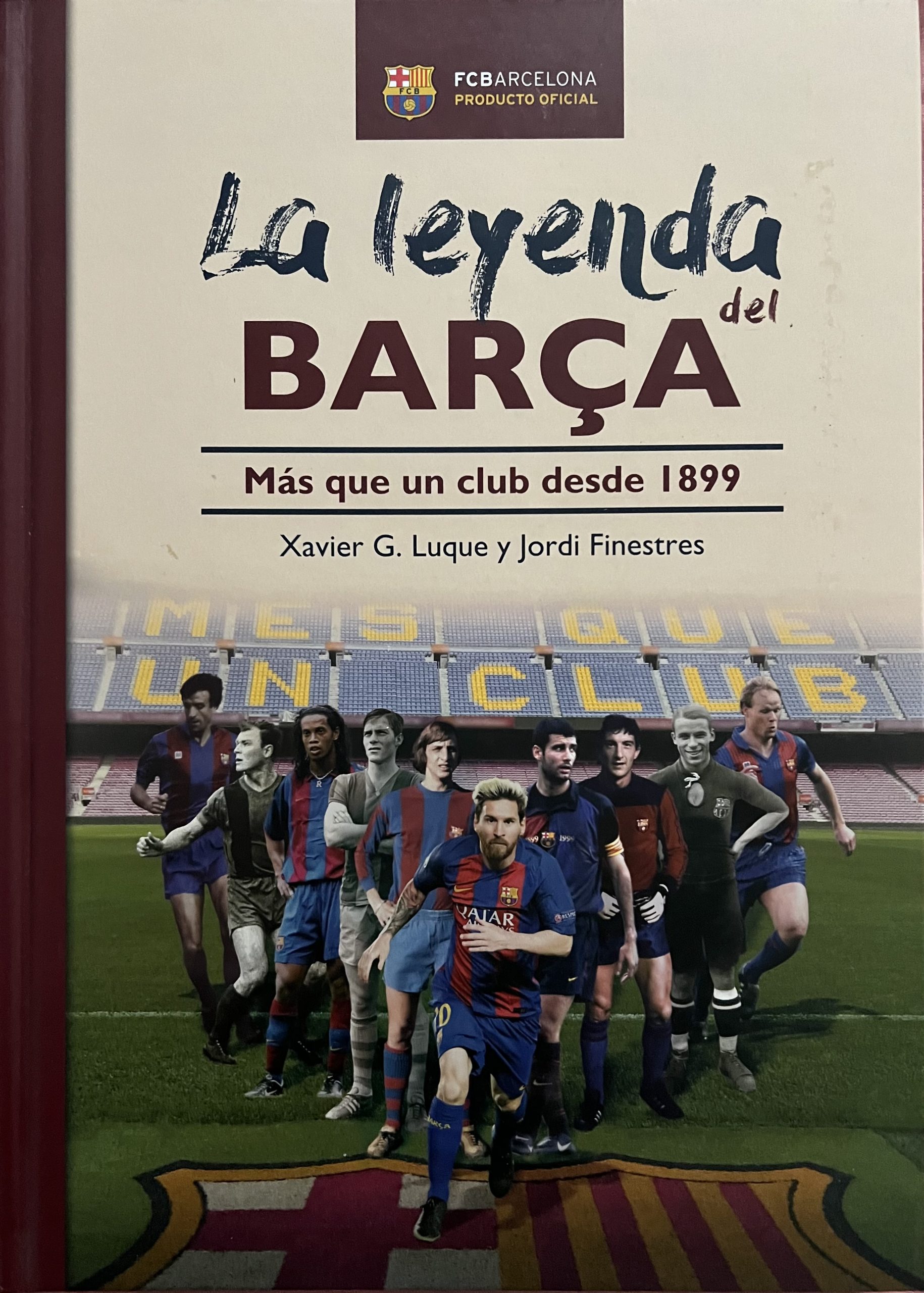 la Leyenda del BARÇA - más que un club desde 1899 - Vanguardia editores -10/2017 -