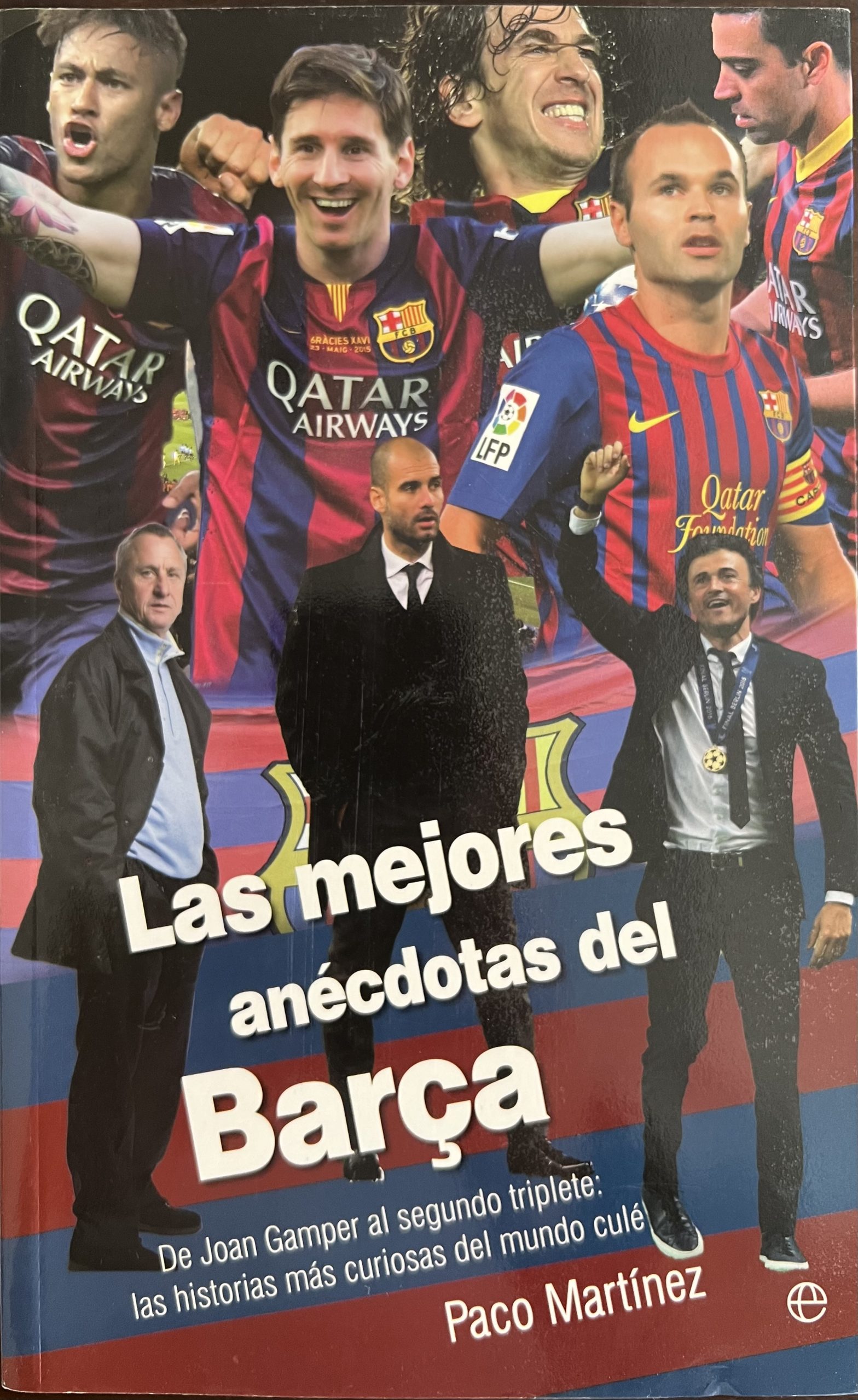 LAS MEJORES ANÉCDOTAS DEL BARÇA - Paco Martínez - La esfera de los libros - sep 2015