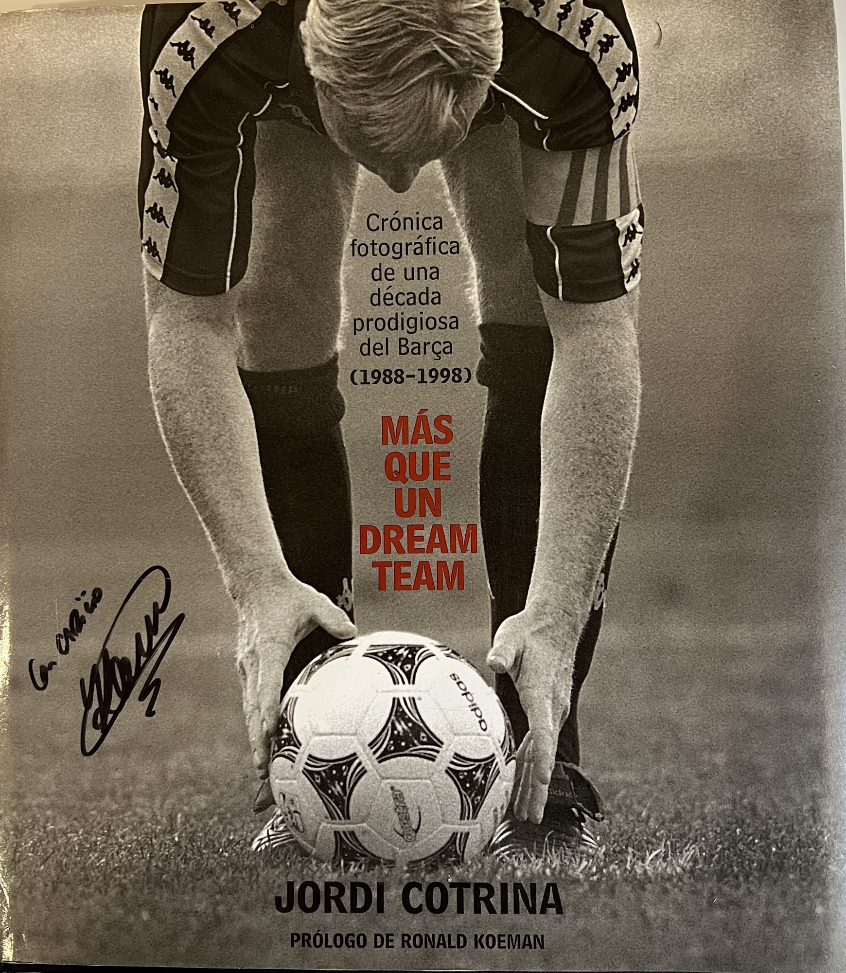 MÁS QUE UN DREAM TEAM - JORDI COTRINA - ediciones B - nov 1998 signat per Koeman i Cruyff